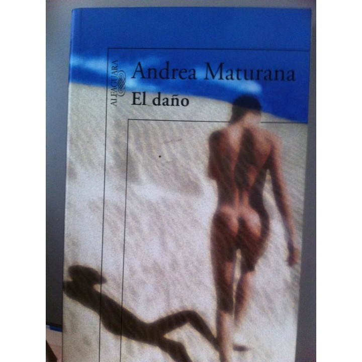 El Daño - Andrea Maturana